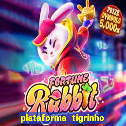 plataforma tigrinho 1 real